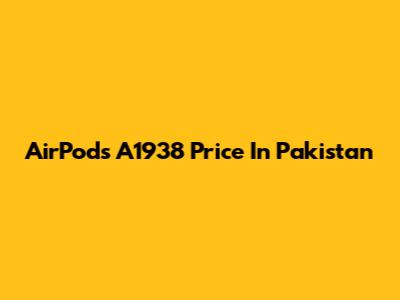 AirPods A1938 Price In Pakistan