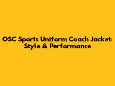 OSC Sports Uniform Coach Jacket: Style & Performance