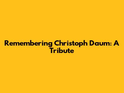 Remembering Christoph Daum: A Tribute